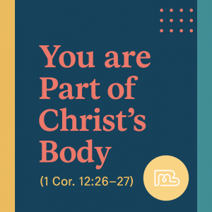 Your True Identity in Christ is as being part of Christ's body