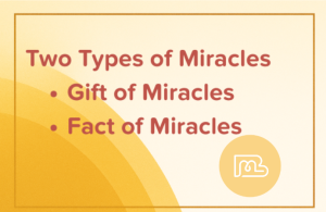 Two Types of Miracles • Gift of Miracles • Fact of Miracles