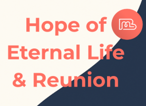 Hope of Eternal Life & Reunion