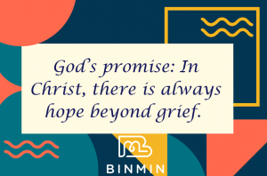 God's promise: In Christ, there is always hope beyond grief.